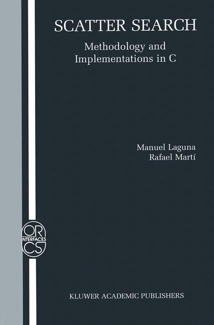 Titlebook: Scatter Search; Methodology and Impl Manuel Laguna,Rafael Martí Book 2003 Springer Science+Business Media New York 2003 algorithms.code.evo Titlebook: Scatter Search; Methodology and Impl Manuel Laguna,Rafael Martí Book 2003 Springer Science+Business Media New York 2003 algorithms.code.evo