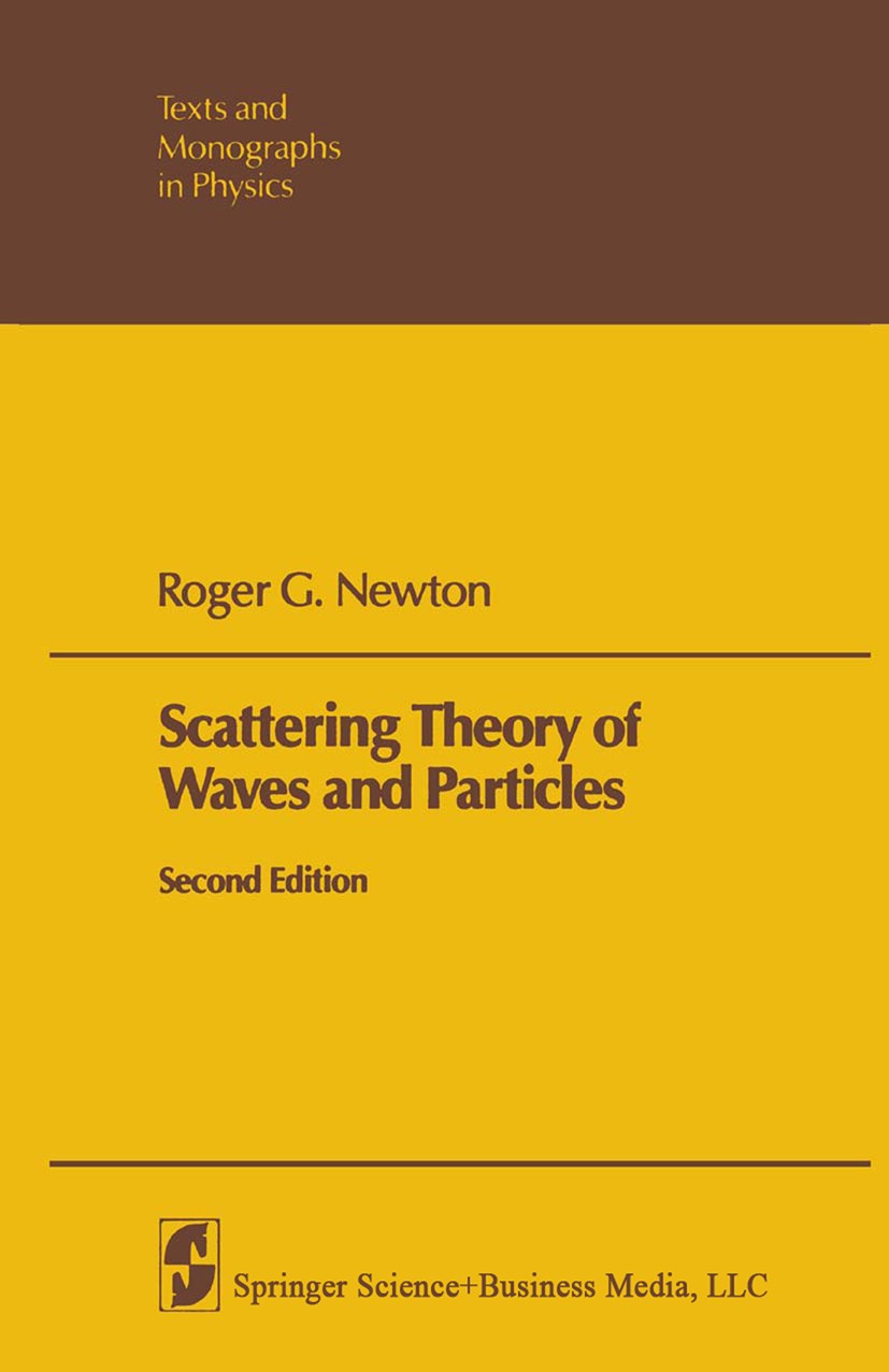 Titlebook: Scattering Theory of Waves and Particles; Roger G. Newton Book 1982Latest edition Springer Science+Business Media New York 1982 Potential. Titlebook: Scattering Theory of Waves and Particles; Roger G. Newton Book 1982Latest edition Springer Science+Business Media New York 1982 Potential.