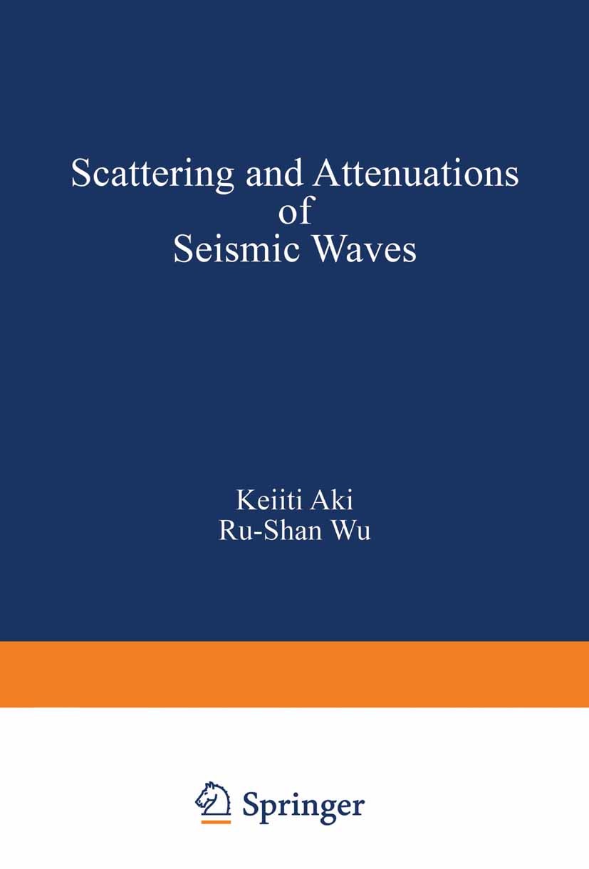 Titlebook: Scattering and Attenuations of Seismic Waves, Part I; Keiiti Aki,Ru-Shan Wu Book 1988 Springer Basel AG 1988 Manuscript.modeling.numerical Titlebook: Scattering and Attenuations of Seismic Waves, Part I; Keiiti Aki,Ru-Shan Wu Book 1988 Springer Basel AG 1988 Manuscript.modeling.numerical