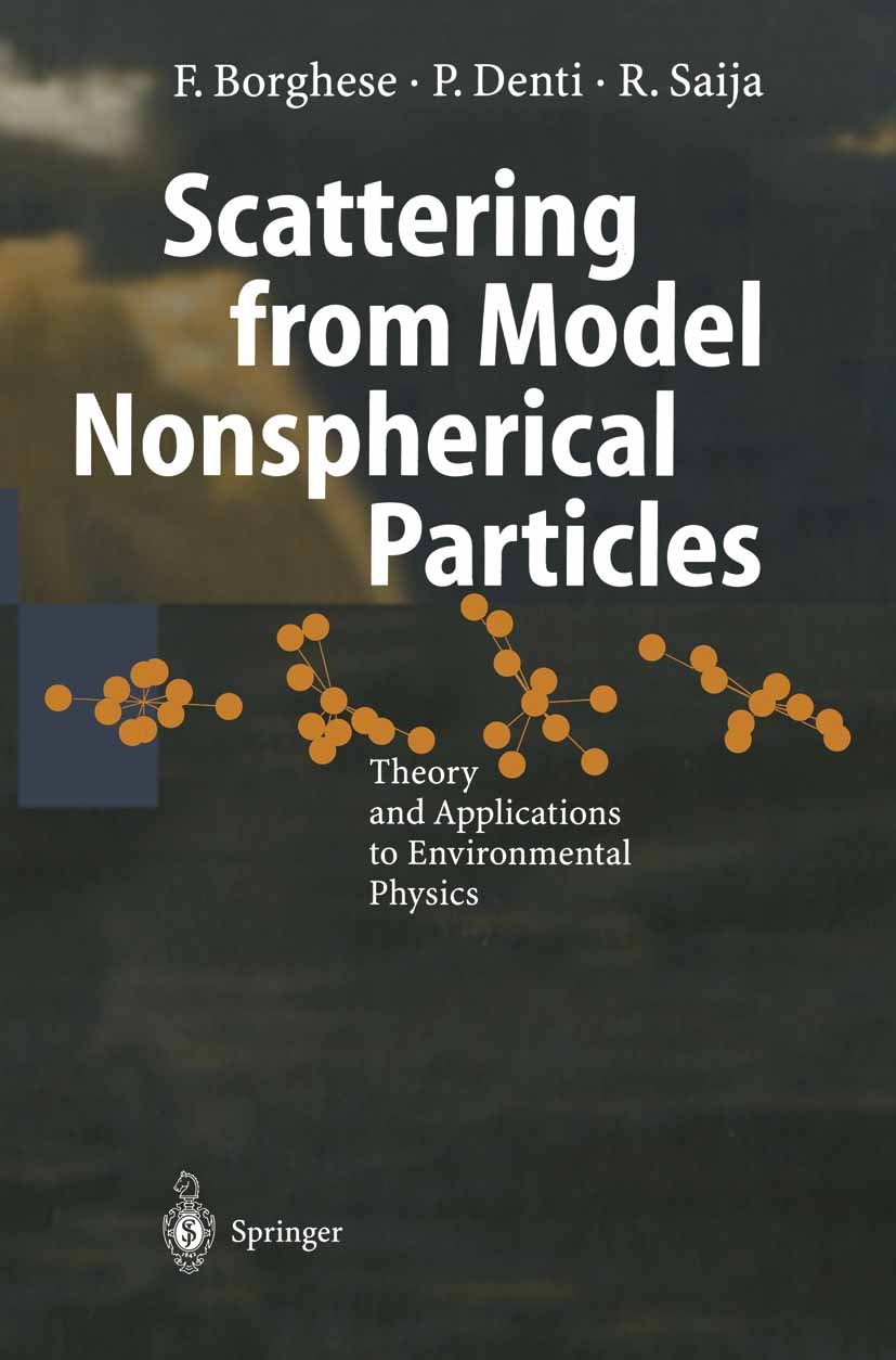 Titlebook: Scattering from Model Nonspherical Particles; Theory and Applicati Ferdinando Borghese,Paolo Denti,Rosalba Saija Book 20031st edition Sprin Titlebook: Scattering from Model Nonspherical Particles; Theory and Applicati Ferdinando Borghese,Paolo Denti,Rosalba Saija Book 20031st edition Sprin