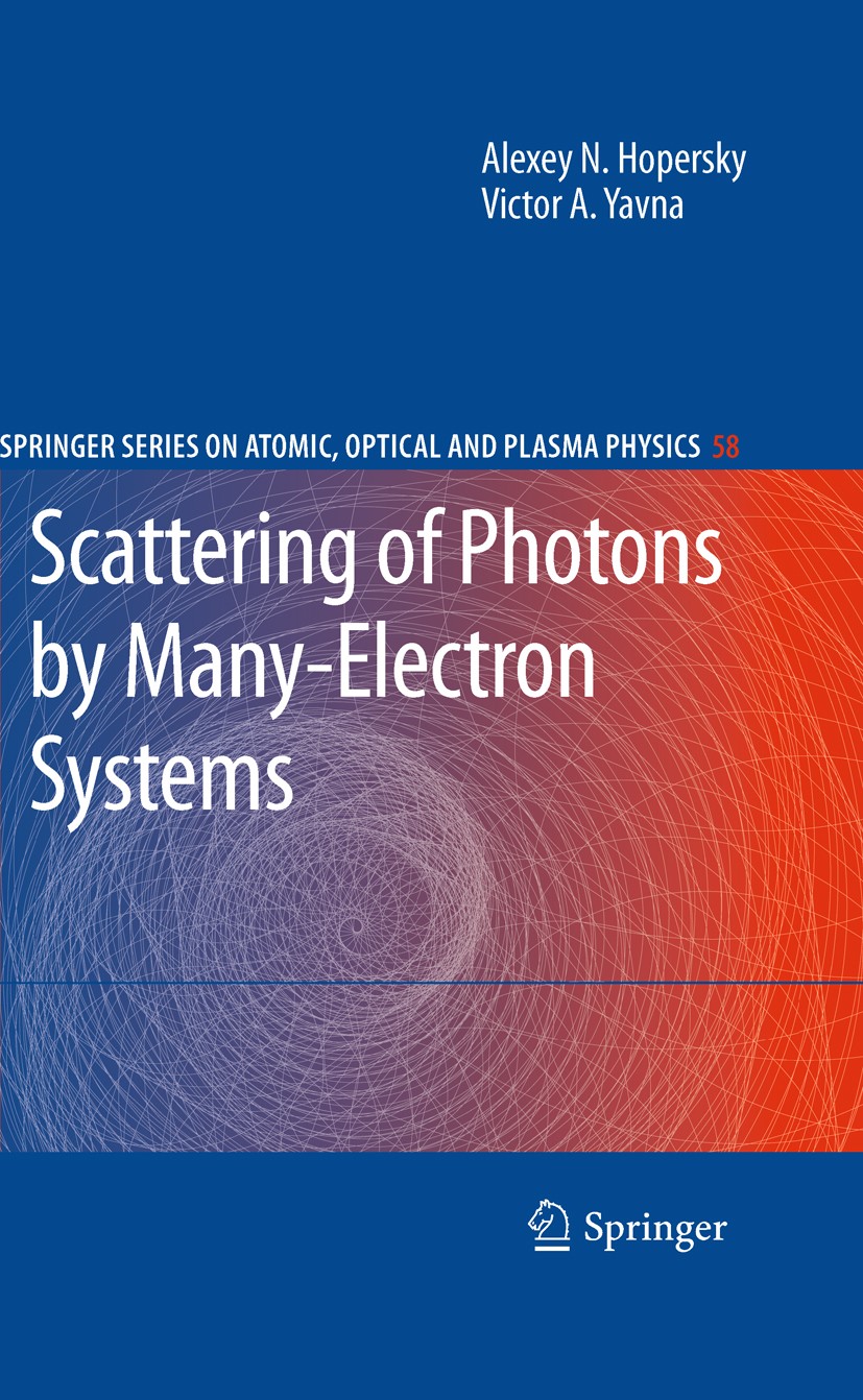 Titlebook: Scattering of Photons by Many-Electron Systems; Alexey N. Hopersky,Victor A. Yavna Book 2010 Springer-Verlag Berlin Heidelberg 2010 Anomal Titlebook: Scattering of Photons by Many-Electron Systems; Alexey N. Hopersky,Victor A. Yavna Book 2010 Springer-Verlag Berlin Heidelberg 2010 Anomal