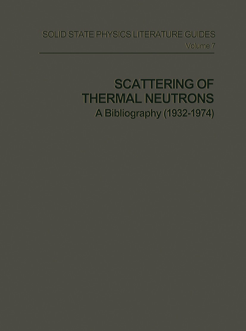 Titlebook: Scattering of Thermal Neutrons; A Bibliography (1932 André Larose,Jake Vanderwal Book 1974 IFI/Plenum Data Company 1974 condensed matter.ne Titlebook: Scattering of Thermal Neutrons; A Bibliography (1932 André Larose,Jake Vanderwal Book 1974 IFI/Plenum Data Company 1974 condensed matter.ne