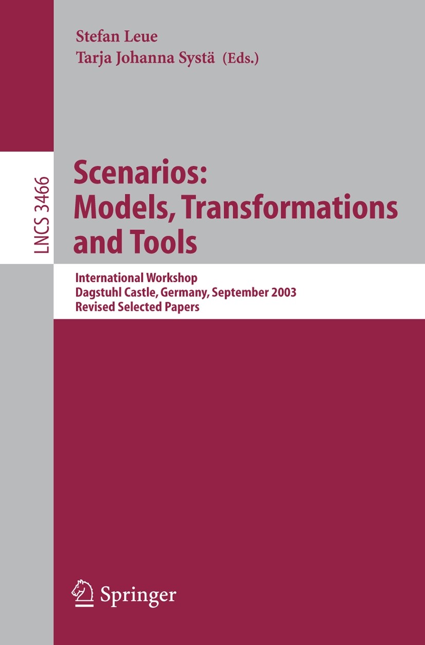 Titlebook: Scenarios: Models, Transformations and Tools; International Worksh Stefan Leue,Tarja Johanna Systä Conference proceedings 2005 Springer-Ver Titlebook: Scenarios: Models, Transformations and Tools; International Worksh Stefan Leue,Tarja Johanna Systä Conference proceedings 2005 Springer-Ver