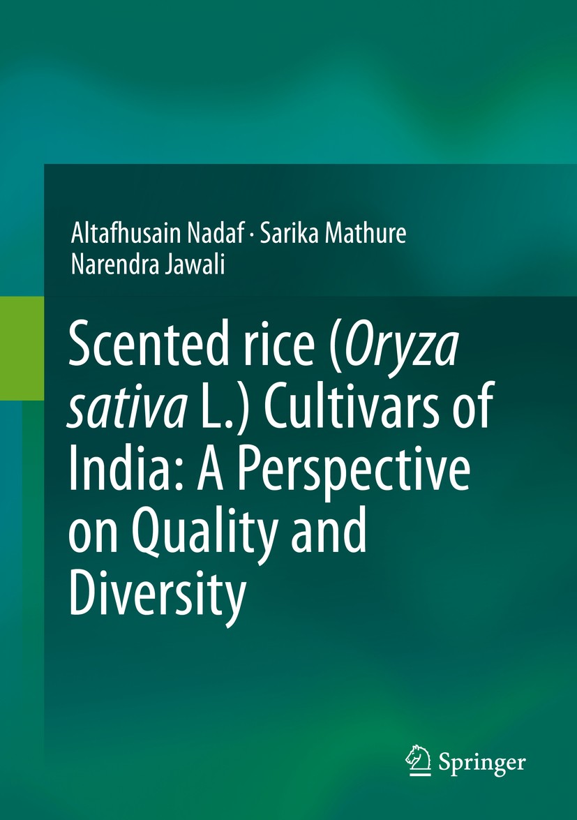 Titlebook: Scented rice (Oryza sativa L.) Cultivars of India: A Perspective on Quality and Diversity; Altafhusain Nadaf,Sarika Mathure,Narendra Jawal Titlebook: Scented rice (Oryza sativa L.) Cultivars of India: A Perspective on Quality and Diversity; Altafhusain Nadaf,Sarika Mathure,Narendra Jawal