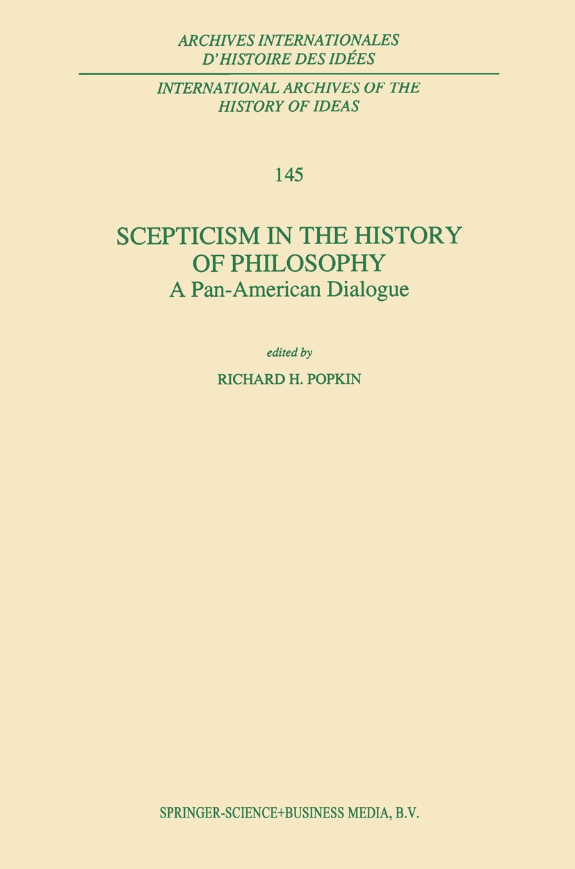Titlebook: Scepticism in the History of Philosophy; A Pan-American Dialo Richard H. Popkin Book 1996 Springer Science+Business Media Dordrecht 1996 Lu Titlebook: Scepticism in the History of Philosophy; A Pan-American Dialo Richard H. Popkin Book 1996 Springer Science+Business Media Dordrecht 1996 Lu