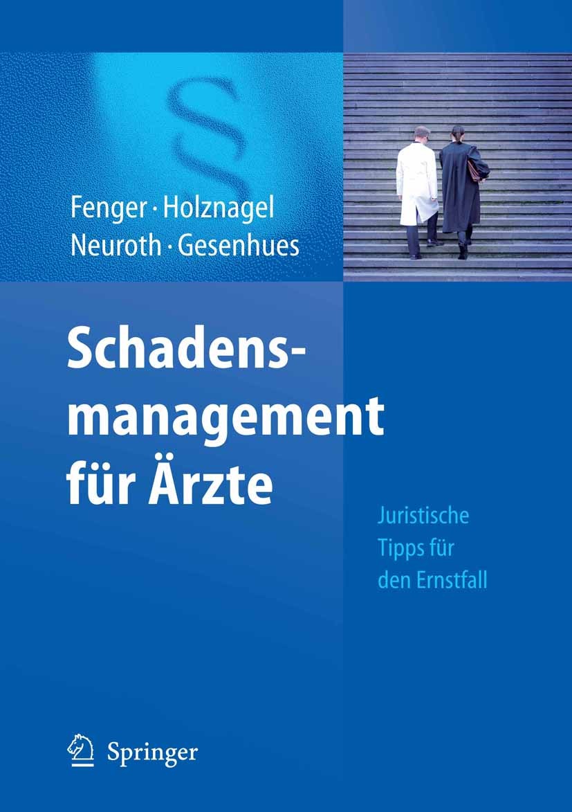 Titlebook: Schadensmanagement für Ärzte; Juristische Tipps fü Hermann Fenger,Ina Holznagel,Stefan Gesenhues Book 20091st edition Springer-Verlag Berli Titlebook: Schadensmanagement für Ärzte; Juristische Tipps fü Hermann Fenger,Ina Holznagel,Stefan Gesenhues Book 20091st edition Springer-Verlag Berli