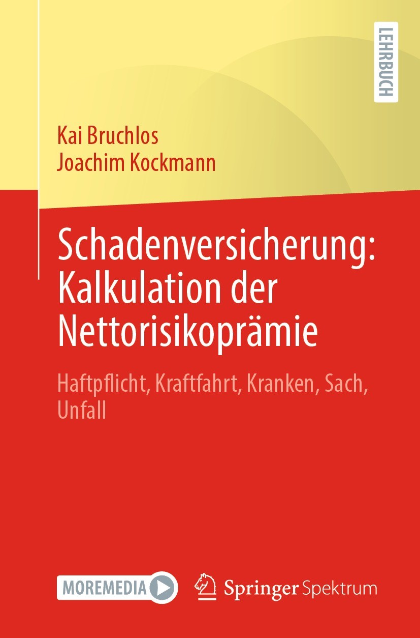 Titlebook: Schadenversicherung: Kalkulation der Nettorisikoprämie; Haftpflicht, Kraftfa Kai Bruchlos,Joachim Kockmann Textbook 2022 Der/die Herausgebe Titlebook: Schadenversicherung: Kalkulation der Nettorisikoprämie; Haftpflicht, Kraftfa Kai Bruchlos,Joachim Kockmann Textbook 2022 Der/die Herausgebe