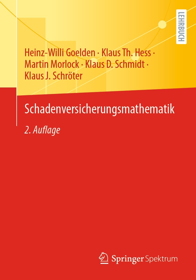 Titlebook: Schadenversicherungsmathematik; Heinz-Willi Goelden,Klaus Th. Hess,Klaus J. Schröt Textbook 2023Latest edition Der/die Herausgeber bzw. de Titlebook: Schadenversicherungsmathematik; Heinz-Willi Goelden,Klaus Th. Hess,Klaus J. Schröt Textbook 2023Latest edition Der/die Herausgeber bzw. de