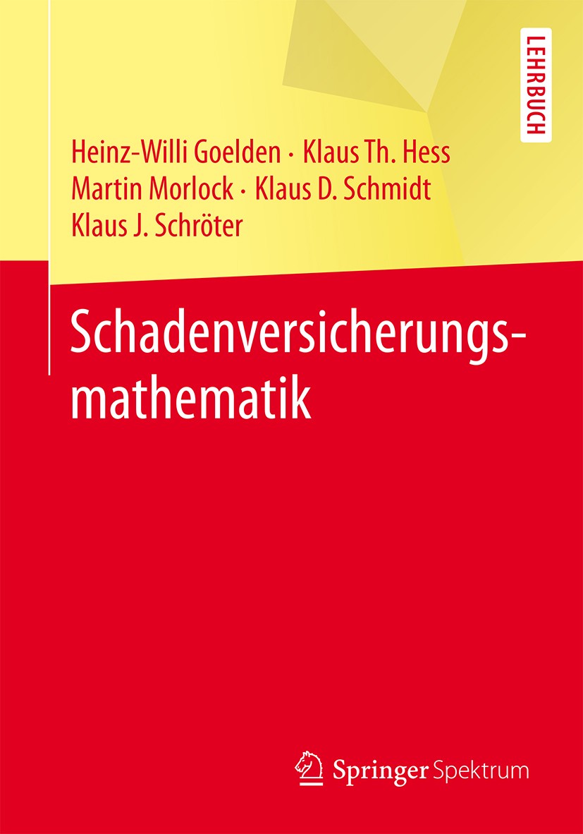 Titlebook: Schadenversicherungsmathematik; Heinz-Willi Goelden,Klaus Th. Hess,Klaus Schröter Textbook 20161st edition Springer-Verlag Berlin Heidelbe Titlebook: Schadenversicherungsmathematik; Heinz-Willi Goelden,Klaus Th. Hess,Klaus Schröter Textbook 20161st edition Springer-Verlag Berlin Heidelbe