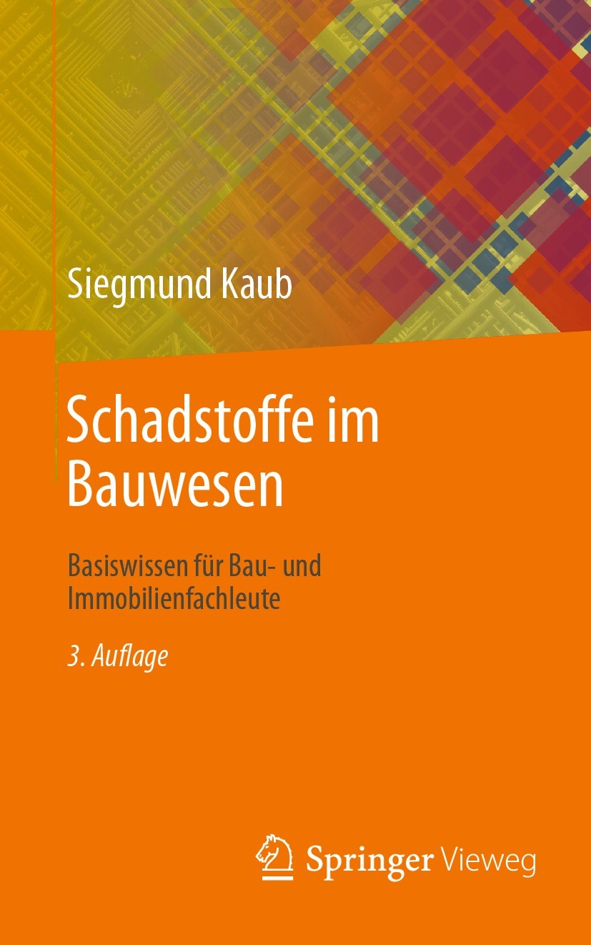Titlebook: Schadstoffe im Bauwesen; Basiswissen für Bau- Siegmund Kaub Book 20213rd edition Der/die Herausgeber bzw. der/die Autor(en), exklusiv lizen Titlebook: Schadstoffe im Bauwesen; Basiswissen für Bau- Siegmund Kaub Book 20213rd edition Der/die Herausgeber bzw. der/die Autor(en), exklusiv lizen