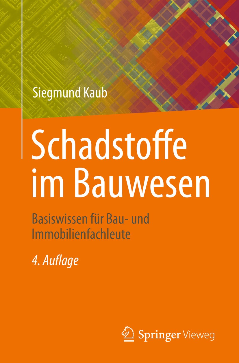 Titlebook: Schadstoffe im Bauwesen; Basiswissen für Bau- Siegmund Kaub Book 2024Latest edition Der/die Herausgeber bzw. der/die Autor(en), exklusiv li Titlebook: Schadstoffe im Bauwesen; Basiswissen für Bau- Siegmund Kaub Book 2024Latest edition Der/die Herausgeber bzw. der/die Autor(en), exklusiv li