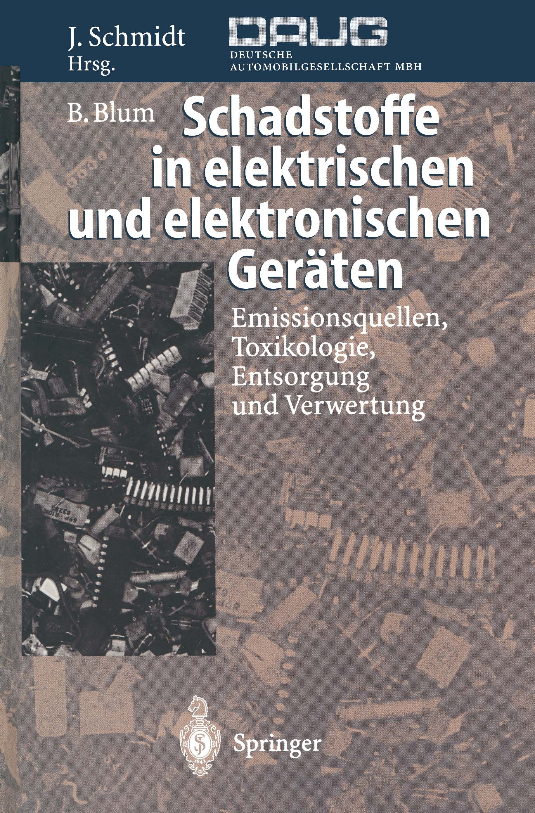 Titlebook: Schadstoffe in elektrischen und elektronischen Geräten; Emissionsquellen, To Bernhard Blum,Joachim Schmidt Book 1996 Springer-Verlag Berlin Titlebook: Schadstoffe in elektrischen und elektronischen Geräten; Emissionsquellen, To Bernhard Blum,Joachim Schmidt Book 1996 Springer-Verlag Berlin