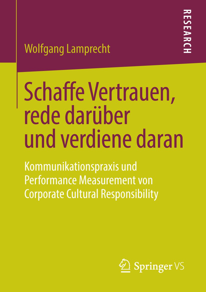 Titlebook: Schaffe Vertrauen, rede darüber und verdiene daran; Kommunikationspraxis Wolfgang Lamprecht Book 2013 Springer Fachmedien Wiesbaden 2013 Co Titlebook: Schaffe Vertrauen, rede darüber und verdiene daran; Kommunikationspraxis Wolfgang Lamprecht Book 2013 Springer Fachmedien Wiesbaden 2013 Co