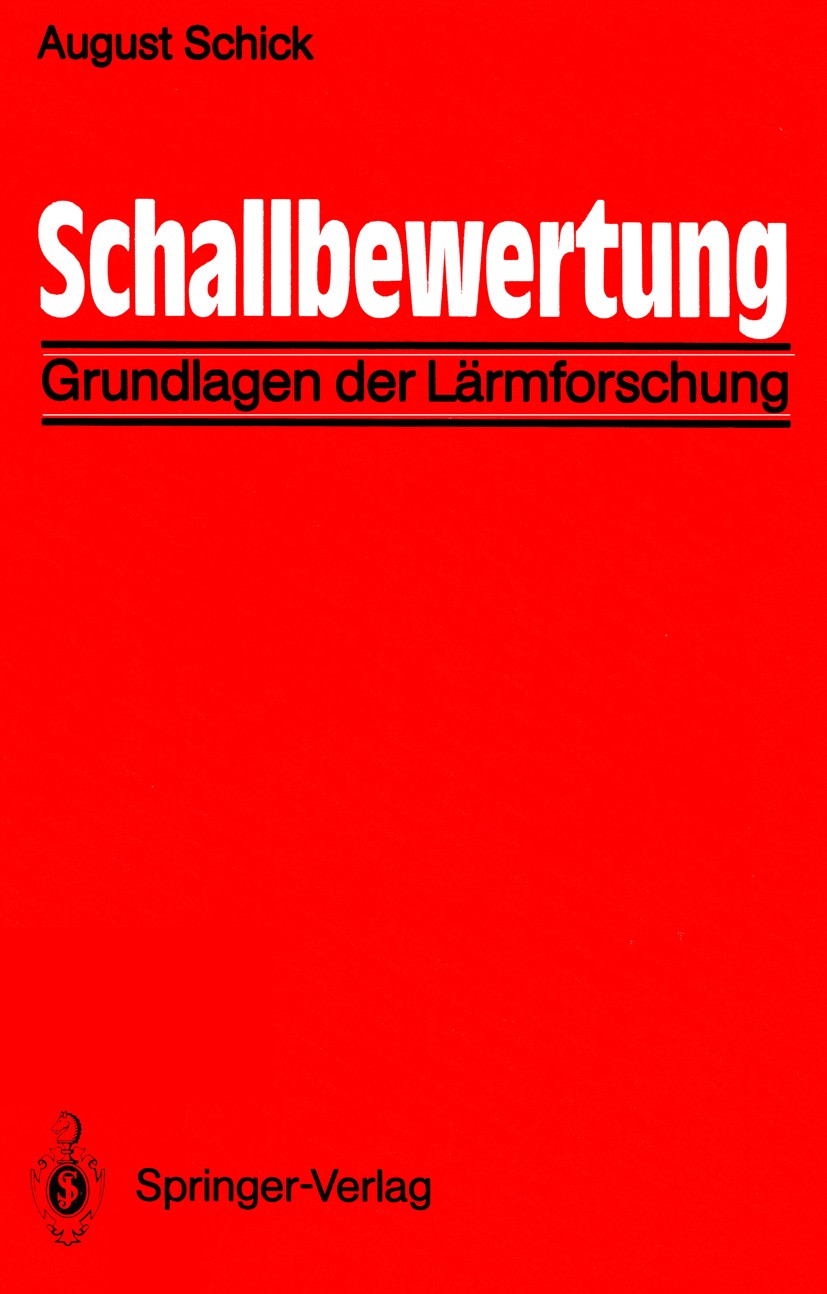 Titlebook: Schallbewertung; Grundlagen der Lärmf August Schick Textbook 1990 Springer-Verlag Berlin Heidelberg 1990 5.1.Energie.Entwicklung.Forschung. Titlebook: Schallbewertung; Grundlagen der Lärmf August Schick Textbook 1990 Springer-Verlag Berlin Heidelberg 1990 5.1.Energie.Entwicklung.Forschung.