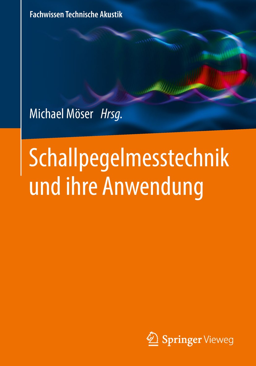 Titlebook: Schallpegelmesstechnik und ihre Anwendung; Michael Möser Book 2018 Springer-Verlag GmbH Deutschland, ein Teil von Springer Nature 2018 Aku Titlebook: Schallpegelmesstechnik und ihre Anwendung; Michael Möser Book 2018 Springer-Verlag GmbH Deutschland, ein Teil von Springer Nature 2018 Aku