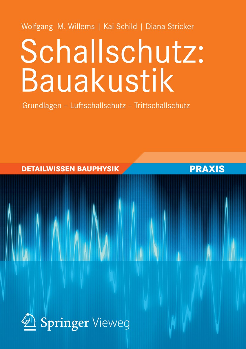 Titlebook: Schallschutz: Bauakustik; Grundlagen - Luftsch Wolfgang Willems,Diana Stricker Book 20121st edition Vieweg+Teubner Verlag | Springer Fachme Titlebook: Schallschutz: Bauakustik; Grundlagen - Luftsch Wolfgang Willems,Diana Stricker Book 20121st edition Vieweg+Teubner Verlag | Springer Fachme