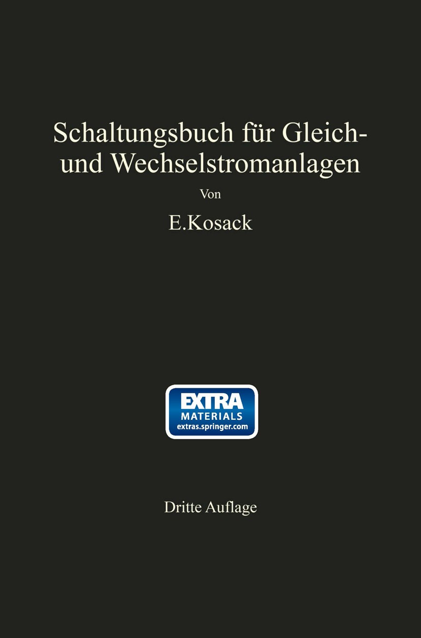 Titlebook: Schaltungsbuch für Gleich- und Wechselstromanlagen; Dynamomaschinen, Mot Emil Kosack Book 19313rd edition Springer-Verlag Berlin Heidelberg Titlebook: Schaltungsbuch für Gleich- und Wechselstromanlagen; Dynamomaschinen, Mot Emil Kosack Book 19313rd edition Springer-Verlag Berlin Heidelberg