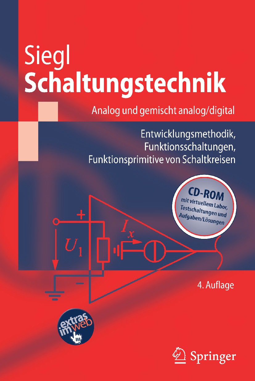 Titlebook: Schaltungstechnik - Analog und gemischt analog/digital; Entwicklungsmethodik Johann Siegl Textbook 20104th edition Springer-Verlag Berlin H Titlebook: Schaltungstechnik - Analog und gemischt analog/digital; Entwicklungsmethodik Johann Siegl Textbook 20104th edition Springer-Verlag Berlin H