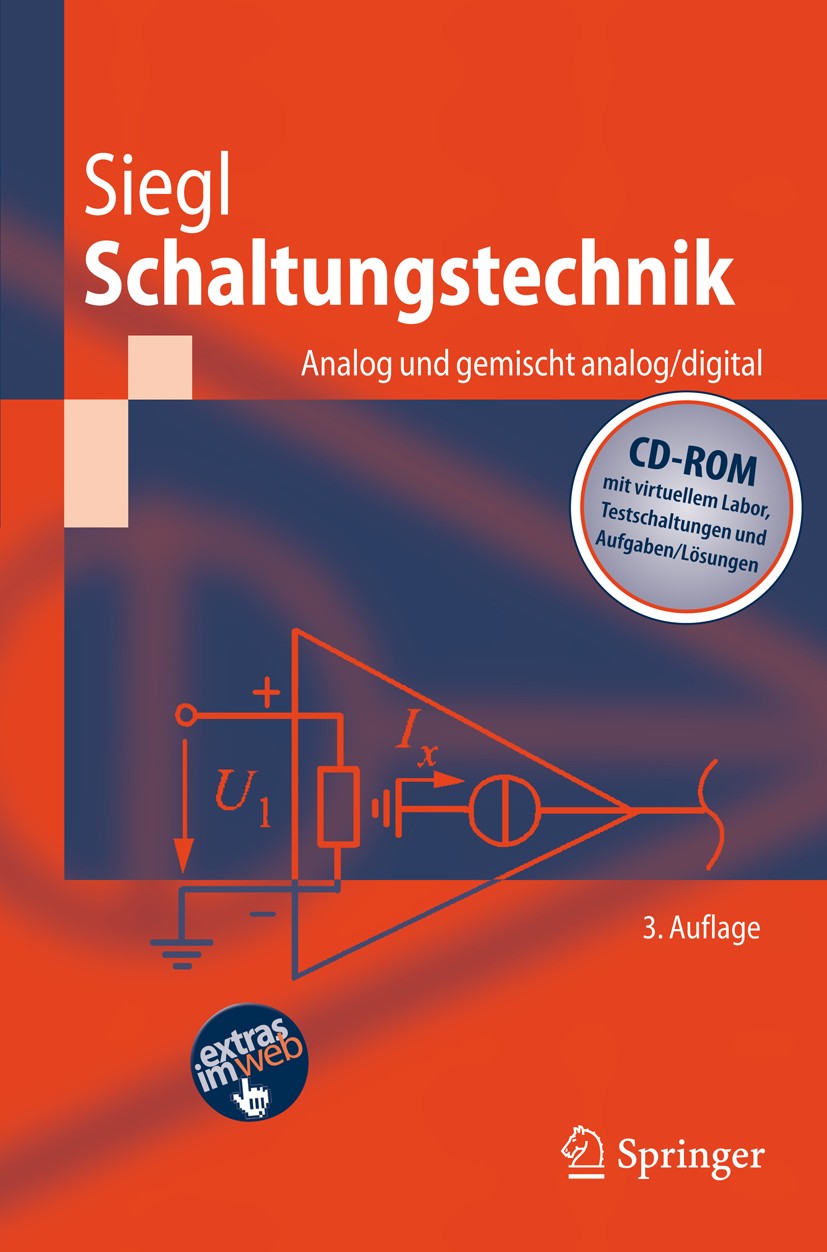 Titlebook: Schaltungstechnik - Analog und gemischt analog/digital; Entwicklungsmethodik Johann Siegl Textbook 20093rd edition Springer-Verlag Berlin H Titlebook: Schaltungstechnik - Analog und gemischt analog/digital; Entwicklungsmethodik Johann Siegl Textbook 20093rd edition Springer-Verlag Berlin H