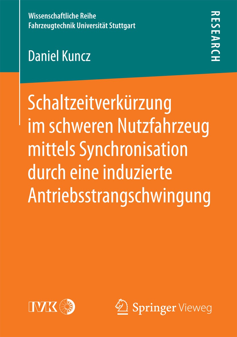 Titlebook: Schaltzeitverkürzung im schweren Nutzfahrzeug mittels Synchronisation durch eine induzierte Antriebs; Daniel Kuncz Book 2017 Der/die Herau Titlebook: Schaltzeitverkürzung im schweren Nutzfahrzeug mittels Synchronisation durch eine induzierte Antriebs; Daniel Kuncz Book 2017 Der/die Herau