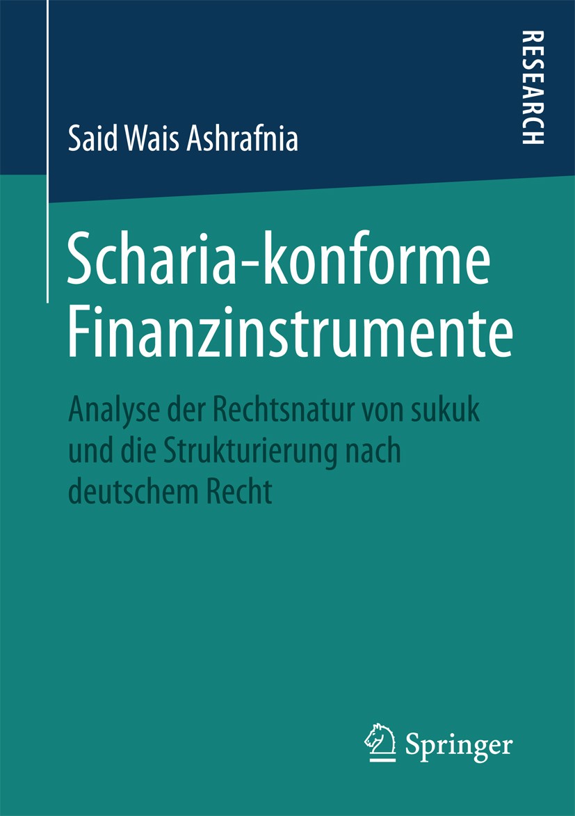 Titlebook: Scharia-konforme Finanzinstrumente; Analyse der Rechtsna Said Wais Ashrafnia Book 2016 Springer Fachmedien Wiesbaden 2016 Islamisches Recht Titlebook: Scharia-konforme Finanzinstrumente; Analyse der Rechtsna Said Wais Ashrafnia Book 2016 Springer Fachmedien Wiesbaden 2016 Islamisches Recht