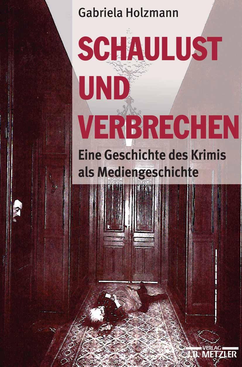 Titlebook: Schaulust und Verbrechen; Eine Geschichte des Gabriela Holzmann Book 20011st edition Springer-Verlag Berlin Heidelberg 2001 Massenmedien.K Titlebook: Schaulust und Verbrechen; Eine Geschichte des Gabriela Holzmann Book 20011st edition Springer-Verlag Berlin Heidelberg 2001 Massenmedien.K