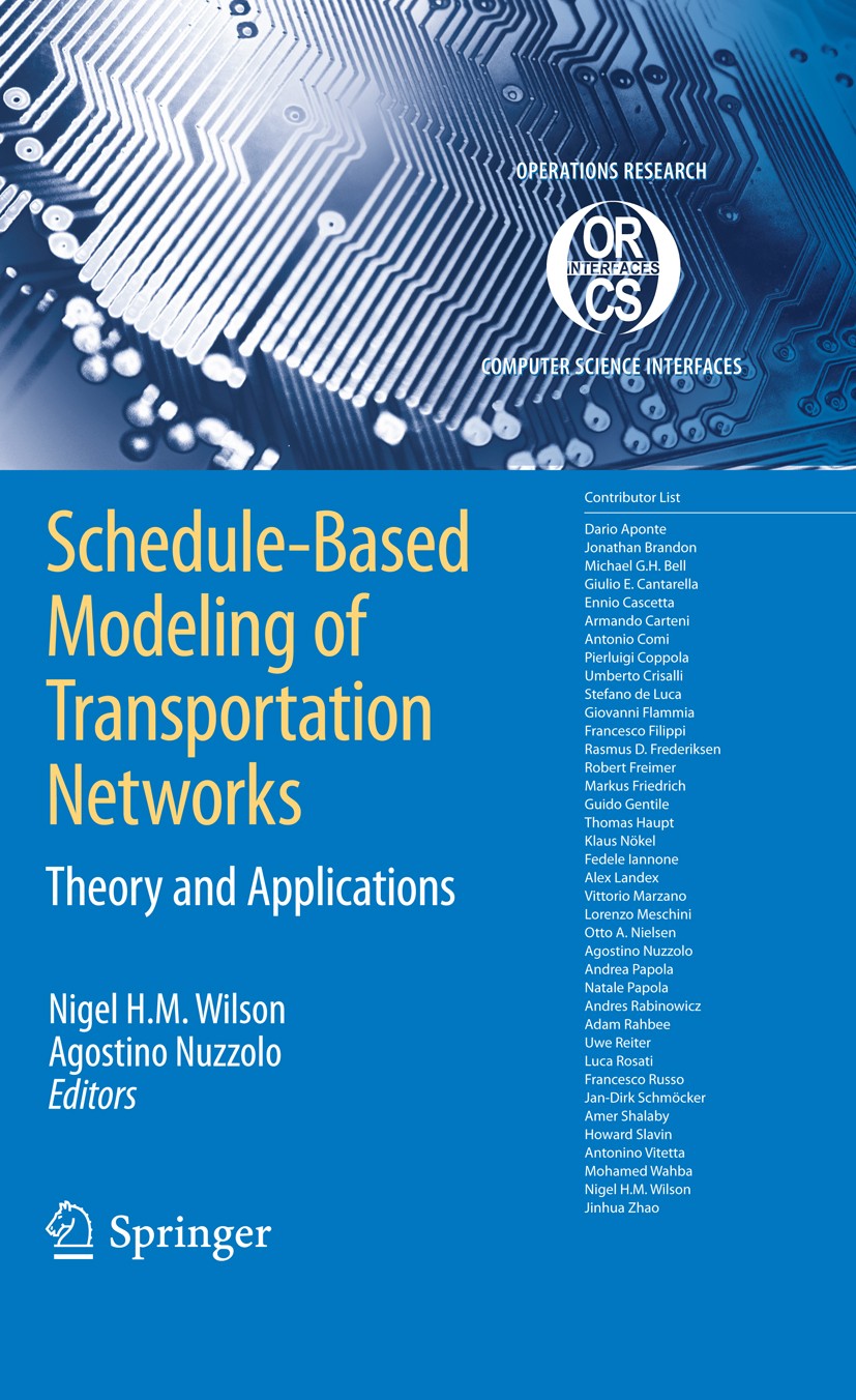 Titlebook: Schedule-Based Modeling of Transportation Networks; Theory and applicati Agostino Nuzzolo,Nigel H. M. Wilson Book 2009 Springer-Verlag US 2 Titlebook: Schedule-Based Modeling of Transportation Networks; Theory and applicati Agostino Nuzzolo,Nigel H. M. Wilson Book 2009 Springer-Verlag US 2