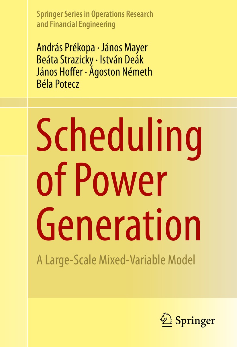 Titlebook: Scheduling of Power Generation; A Large-Scale Mixed- András Prékopa,János Mayer,Béla Potecz Textbook 2014 Springer International Publishing Titlebook: Scheduling of Power Generation; A Large-Scale Mixed- András Prékopa,János Mayer,Béla Potecz Textbook 2014 Springer International Publishing
