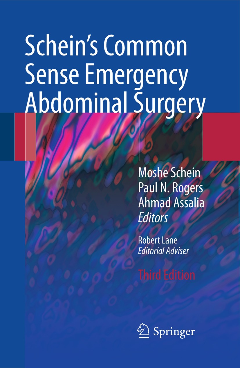 Titlebook: Schein‘s Common Sense Emergency Abdominal Surgery; An Unconventional Bo Moshe Schein,Paul Rogers,Ahmad Assalia Book 2009Latest edition Spri Titlebook: Schein‘s Common Sense Emergency Abdominal Surgery; An Unconventional Bo Moshe Schein,Paul Rogers,Ahmad Assalia Book 2009Latest edition Spri