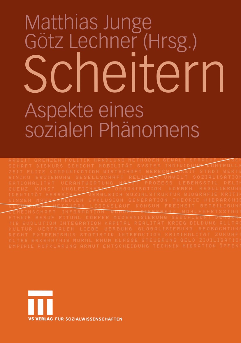 Titlebook: Scheitern; Aspekte eines sozial Matthias Junge,Götz Lechner Book 2004 VS Verlag für Sozialwissenschaften/GWV Fachverlage GmbH, Wiesbaden 20 Titlebook: Scheitern; Aspekte eines sozial Matthias Junge,Götz Lechner Book 2004 VS Verlag für Sozialwissenschaften/GWV Fachverlage GmbH, Wiesbaden 20