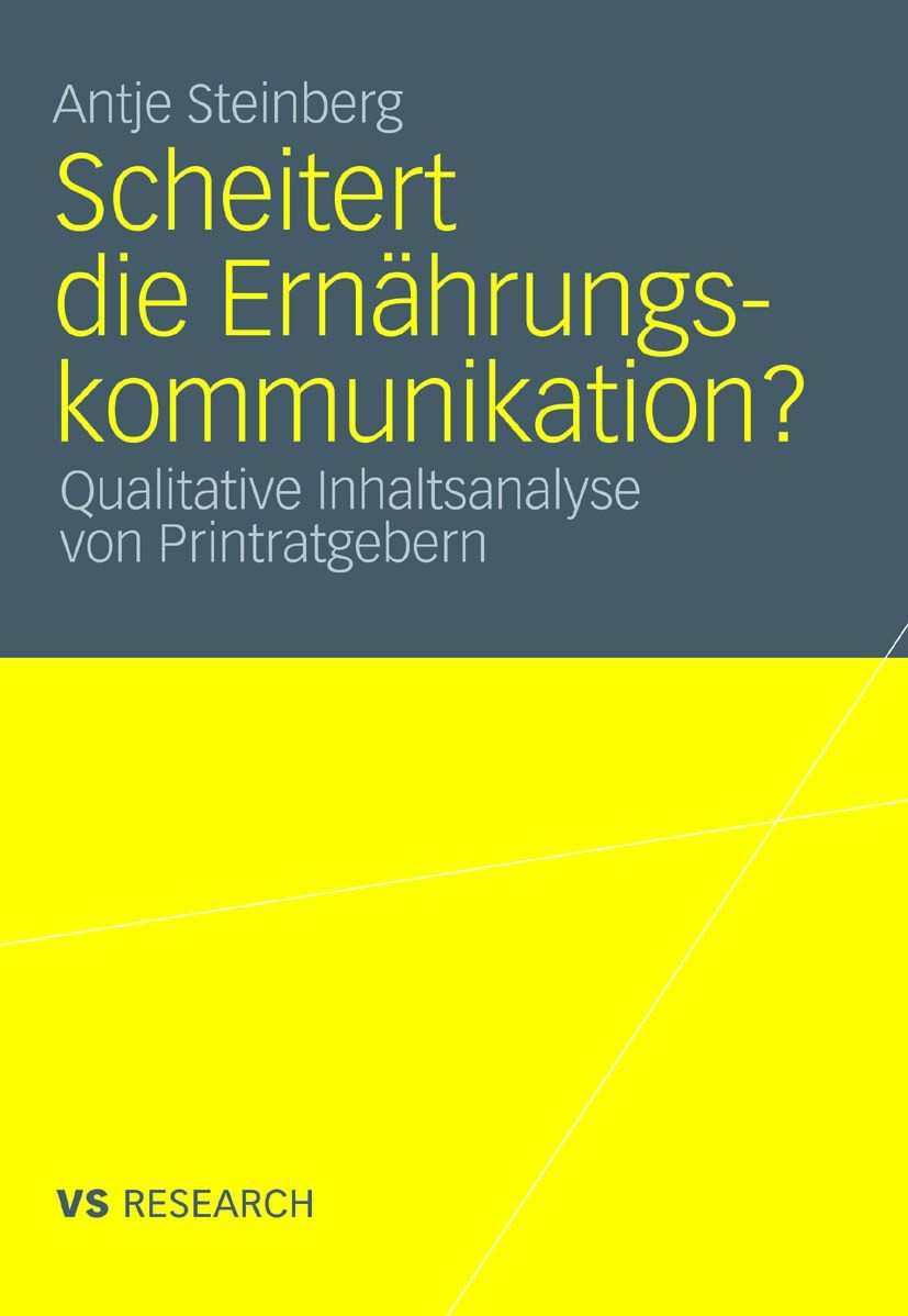 Titlebook: Scheitert die Ernährungskommunikation?; Qualitative Inhaltsa Antje Steinberg Book 2011 VS Verlag für Sozialwissenschaften | Springer Fachme Titlebook: Scheitert die Ernährungskommunikation?; Qualitative Inhaltsa Antje Steinberg Book 2011 VS Verlag für Sozialwissenschaften | Springer Fachme