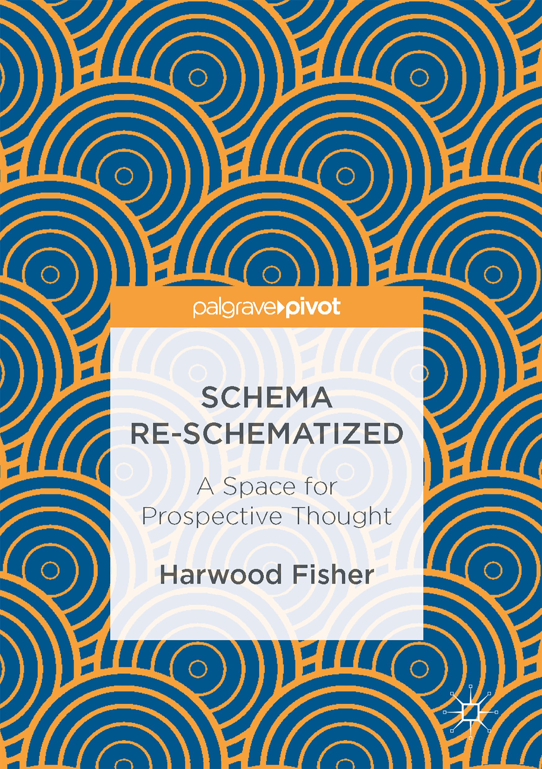 Titlebook: Schema Re-schematized; A Space for Prospect Harwood Fisher Book 2017 The Editor(s) (if applicable) and The Author(s) 2017 Kant.Hegel.Piaget Titlebook: Schema Re-schematized; A Space for Prospect Harwood Fisher Book 2017 The Editor(s) (if applicable) and The Author(s) 2017 Kant.Hegel.Piaget