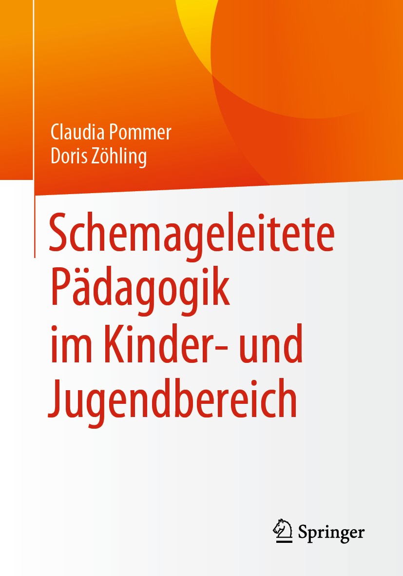 Titlebook: Schemageleitete Pädagogik im Kinder- und Jugendbereich; Claudia Pommer,Doris Zöhling Book 2020 Springer Fachmedien Wiesbaden GmbH, ein Tei Titlebook: Schemageleitete Pädagogik im Kinder- und Jugendbereich; Claudia Pommer,Doris Zöhling Book 2020 Springer Fachmedien Wiesbaden GmbH, ein Tei