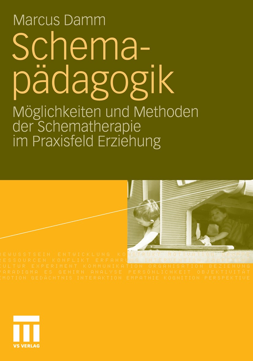 Titlebook: Schemapädagogik; Möglichkeiten und Me Marcus Damm Book 2010 VS Verlag für Sozialwissenschaften | Springer Fachmedien Wiesbaden GmbH, Wiesba Titlebook: Schemapädagogik; Möglichkeiten und Me Marcus Damm Book 2010 VS Verlag für Sozialwissenschaften | Springer Fachmedien Wiesbaden GmbH, Wiesba