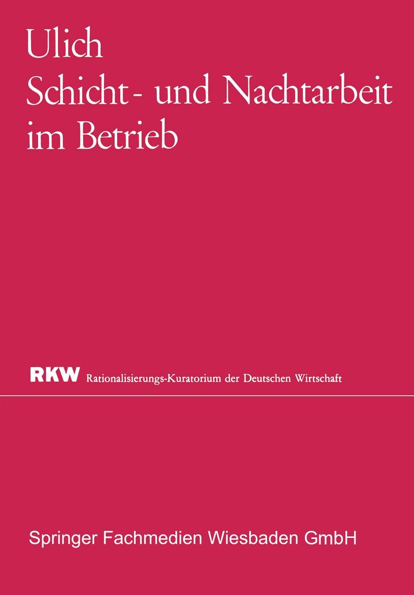 Titlebook: Schicht- und Nachtarbeit im Betrieb; Eberhard Ulich Book 1964 Springer Fachmedien Wiesbaden 1964 Arbeit.Bilanz.Forschung.Frauen.Funktionen Titlebook: Schicht- und Nachtarbeit im Betrieb; Eberhard Ulich Book 1964 Springer Fachmedien Wiesbaden 1964 Arbeit.Bilanz.Forschung.Frauen.Funktionen