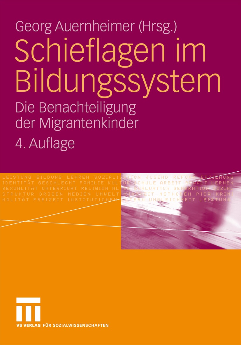 Titlebook: Schieflagen im Bildungssystem; Die Benachteiligung Georg Auernheimer Book 20104th edition VS Verlag für Sozialwissenschaften | Springer Fa Titlebook: Schieflagen im Bildungssystem; Die Benachteiligung Georg Auernheimer Book 20104th edition VS Verlag für Sozialwissenschaften | Springer Fa