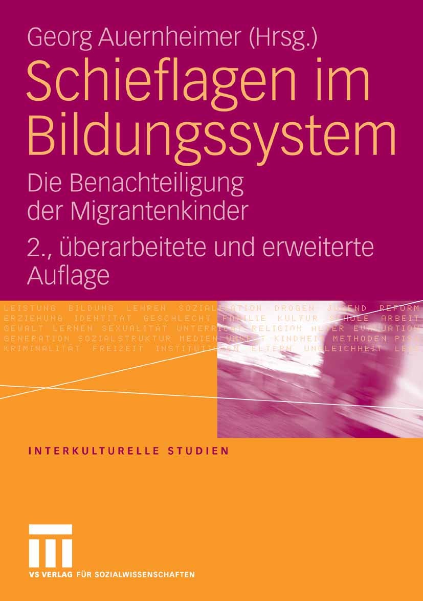 Titlebook: Schieflagen im Bildungssystem; Die Benachteiligung Georg Auernheimer Book 20062nd edition VS Verlag für Sozialwissenschaften | Springer Fa Titlebook: Schieflagen im Bildungssystem; Die Benachteiligung Georg Auernheimer Book 20062nd edition VS Verlag für Sozialwissenschaften | Springer Fa