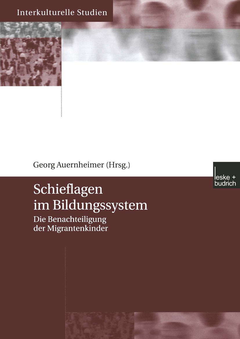 Titlebook: Schieflagen im Bildungssystem; Die Benachteiligung Georg Auernheimer Book 20031st edition VS Verlag für Sozialwissenschaften | Springer Fa Titlebook: Schieflagen im Bildungssystem; Die Benachteiligung Georg Auernheimer Book 20031st edition VS Verlag für Sozialwissenschaften | Springer Fa