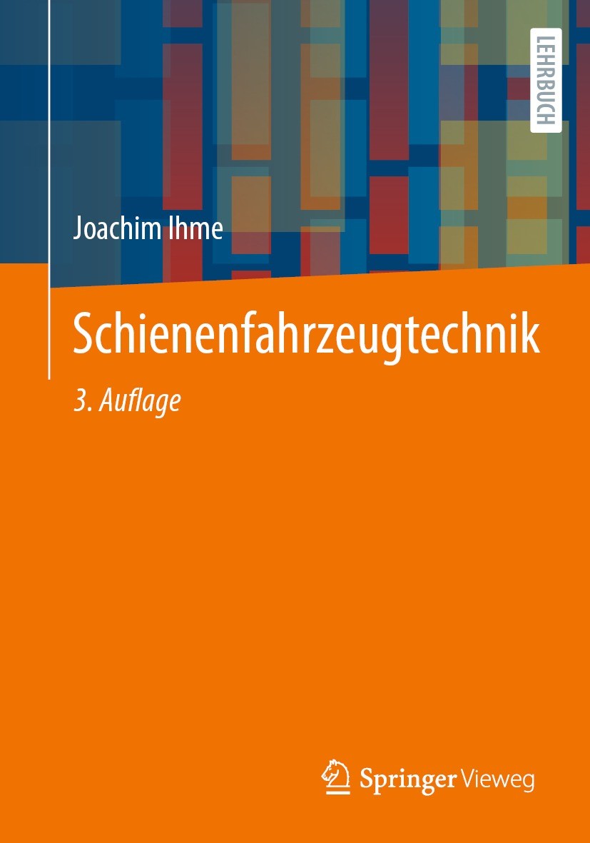 Titlebook: Schienenfahrzeugtechnik; Joachim Ihme Textbook 2024Latest edition Springer Fachmedien Wiesbaden GmbH, ein Teil von Springer Nature 2024 An Titlebook: Schienenfahrzeugtechnik; Joachim Ihme Textbook 2024Latest edition Springer Fachmedien Wiesbaden GmbH, ein Teil von Springer Nature 2024 An