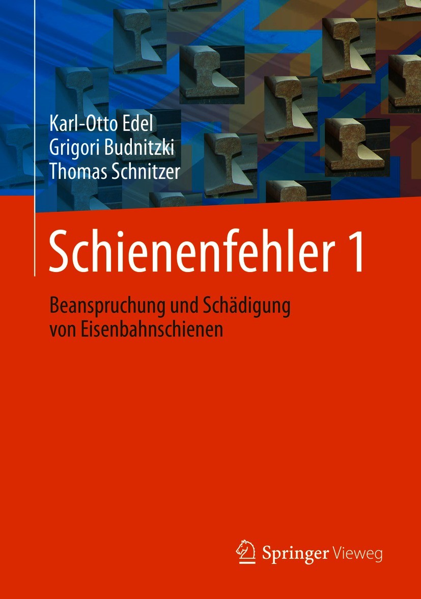 Titlebook: Schienenfehler 1; Beanspruchung und Sc Karl-Otto Edel,Grigori Budnitzki,Thomas Schnitzer Book 2021 Springer-Verlag GmbH Deutschland, ein Te Titlebook: Schienenfehler 1; Beanspruchung und Sc Karl-Otto Edel,Grigori Budnitzki,Thomas Schnitzer Book 2021 Springer-Verlag GmbH Deutschland, ein Te