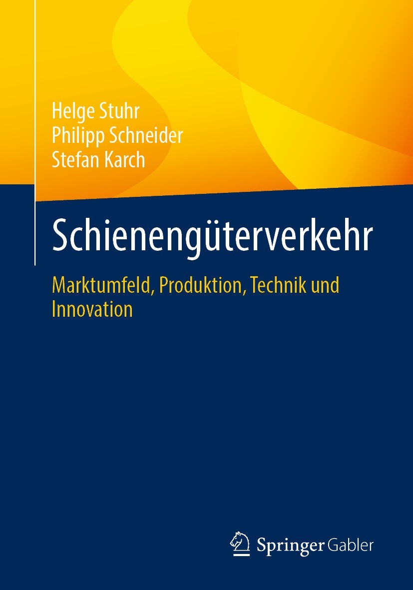 Titlebook: Schienengüterverkehr; Marktumfeld, Produkt Helge Stuhr,Philipp Schneider,Stefan Karch Book 2023 Der/die Herausgeber bzw. der/die Autor(en), Titlebook: Schienengüterverkehr; Marktumfeld, Produkt Helge Stuhr,Philipp Schneider,Stefan Karch Book 2023 Der/die Herausgeber bzw. der/die Autor(en),