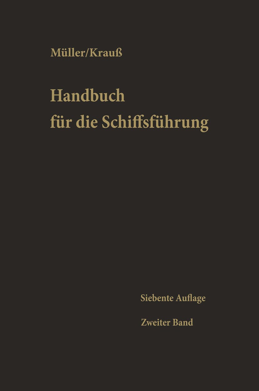 Titlebook: Schiffahrtsrecht, Seemannschaft, Ladung, Stabilität, Schiffbaukunde, Schiffsmaschinenkunde, Chemie f; Müller,Krauß Textbook 19687th editio Titlebook: Schiffahrtsrecht, Seemannschaft, Ladung, Stabilität, Schiffbaukunde, Schiffsmaschinenkunde, Chemie f; Müller,Krauß Textbook 19687th editio