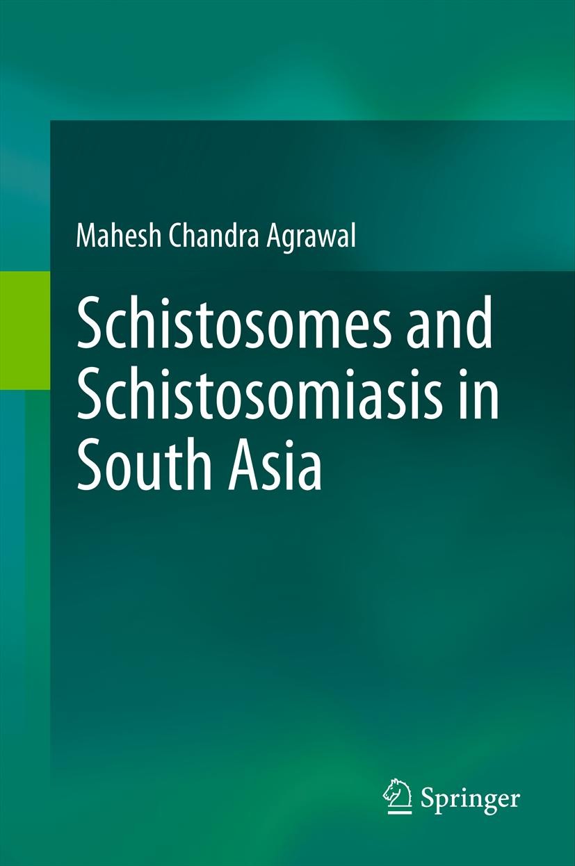 Titlebook: Schistosomes and Schistosomiasis in South Asia; Prof. Mahesh Chandra Agrawal Book 2012 Springer India 2012 HELMINTHOLOGY.INDIA.SCHISTOSOME Titlebook: Schistosomes and Schistosomiasis in South Asia; Prof. Mahesh Chandra Agrawal Book 2012 Springer India 2012 HELMINTHOLOGY.INDIA.SCHISTOSOME