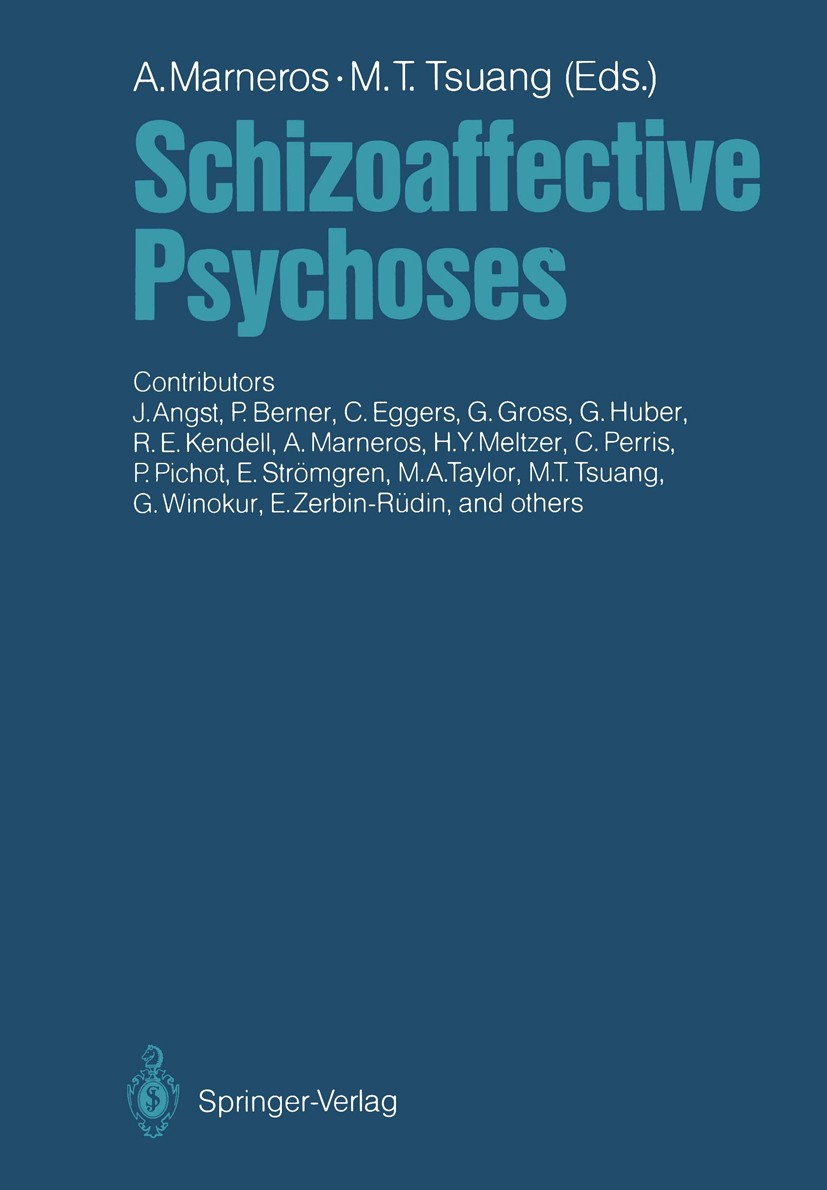 Titlebook: Schizoaffective Psychoses; Andreas Marneros,Ming T. Tsuang (Professor and Dir Conference proceedings 1986Latest edition Springer-Verlag Be Titlebook: Schizoaffective Psychoses; Andreas Marneros,Ming T. Tsuang (Professor and Dir Conference proceedings 1986Latest edition Springer-Verlag Be