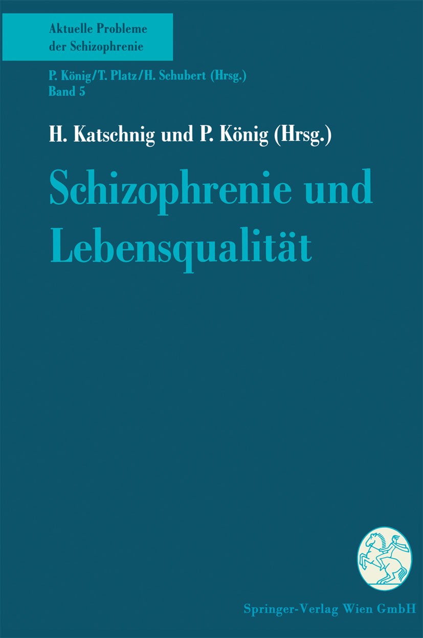Titlebook: Schizophrenie und Lebensqualität; H. Katschnig,P. König Conference proceedings 1994 Springer-Verlag Wien 1994 Epidemiologie.Gruppentherapi Titlebook: Schizophrenie und Lebensqualität; H. Katschnig,P. König Conference proceedings 1994 Springer-Verlag Wien 1994 Epidemiologie.Gruppentherapi