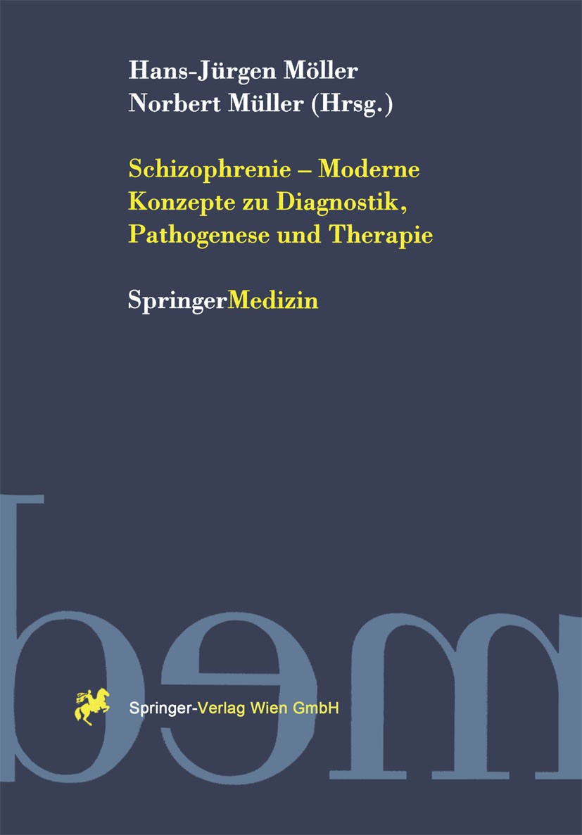 Titlebook: Schizophrenie — Moderne Konzepte zu Diagnostik, Pathogenese und Therapie; Hans-Jürgen Möller,Norbert Müller Conference proceedings 1998 Sp Titlebook: Schizophrenie — Moderne Konzepte zu Diagnostik, Pathogenese und Therapie; Hans-Jürgen Möller,Norbert Müller Conference proceedings 1998 Sp
