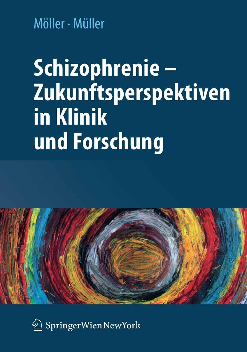 Titlebook: Schizophrenie - Zukunftsperspektiven in Klinik und Forschung; H.-J. Möller,N. Müller Conference proceedings 2010 Springer-Verlag Vienna 20 Titlebook: Schizophrenie - Zukunftsperspektiven in Klinik und Forschung; H.-J. Möller,N. Müller Conference proceedings 2010 Springer-Verlag Vienna 20