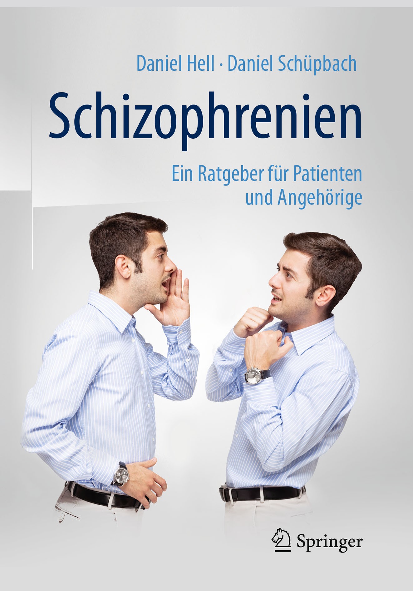 Titlebook: Schizophrenien; Ein Ratgeber für Pat Daniel Hell,Daniel Schüpbach Book 2016Latest edition Springer-Verlag Berlin Heidelberg 2016 Familienbe Titlebook: Schizophrenien; Ein Ratgeber für Pat Daniel Hell,Daniel Schüpbach Book 2016Latest edition Springer-Verlag Berlin Heidelberg 2016 Familienbe
