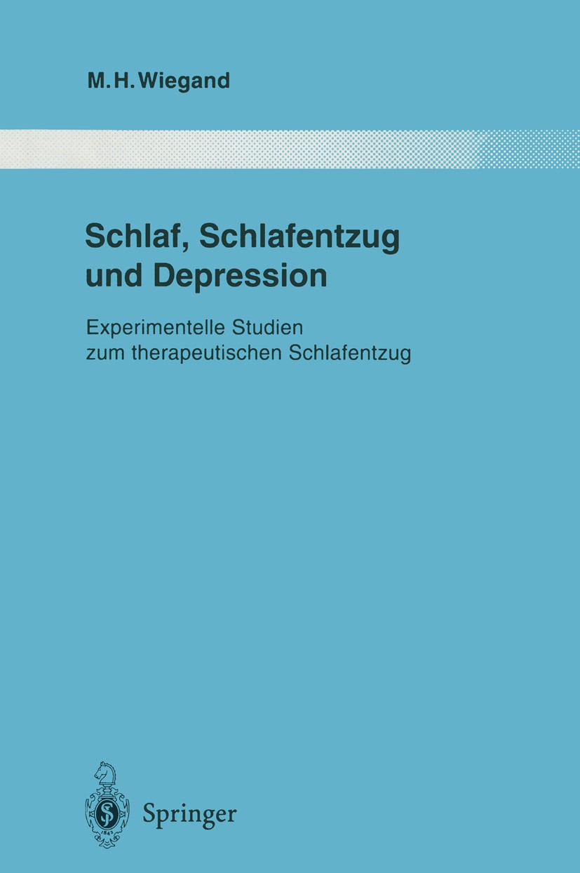 Titlebook: Schlaf, Schlafentzug und Depression; Experimentelle Studi Michael H. Wiegand Book 1995 Springer-Verlag Berlin Heidelberg 1995 Chronobiologi Titlebook: Schlaf, Schlafentzug und Depression; Experimentelle Studi Michael H. Wiegand Book 1995 Springer-Verlag Berlin Heidelberg 1995 Chronobiologi