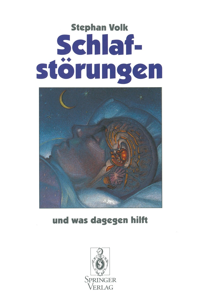 Titlebook: Schlafstörungen; und was dagegen hilf Stephan Volk Book 1995 Springer-Verlag Berlin Heidelberg 1995 Diagnose.Schlaf.Schlafstörung.Übergewic Titlebook: Schlafstörungen; und was dagegen hilf Stephan Volk Book 1995 Springer-Verlag Berlin Heidelberg 1995 Diagnose.Schlaf.Schlafstörung.Übergewic